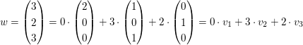 $ w=\vektor{3\\2\\3}=0\cdot\vektor{2\\0\\0}+3\cdot\vektor{1\\0\\1}+2\cdot\vektor{0\\1\\0}=0\cdot v_1+3\cdot v_2+2\cdot v_3 $