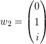 $ w_2=\vektor{0\\1\\i} $