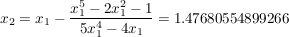 $ x_{2}=x_{1}-\bruch{x_{1}^{5}-2x_{1}^{2}-1}{5x_{1}^{4}-4x_{1}}=1.47680554899266 $