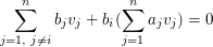 $ \summe_{j=1,\mbox{ } j\neq i}^nb_jv_j+b_i(\summe_{j=1}^na_jv_j)=0 $