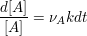 $ \frac{d[A]}{[A]}=\nu_A k dt $