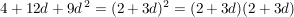 $ 4+12d+9d^{\,2}=(2+3d)^2=(2+3d)(2+3d) $