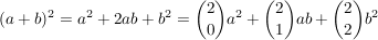 $ (a+b)^2=a^2+2ab+b^2={2\choose 0}a^2+{2\choose 1}ab+{2\choose 2}b^2 $