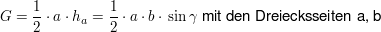 $ G=\bruch{1}{2}\cdot{}a\cdot{}h_a=\bruch{1}{2}\cdot{}a\cdot{}b\cdot{}\sin \gamma \text{ mit den Dreiecksseiten a, b} $