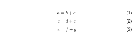 $ \fbox{\parbox{10cm}{\begin{align} a&= b+c \\ c&=d+e \\ e &=f+g \end{align} } } $