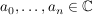 $ a_0,\ldots,a_n\in\IC $