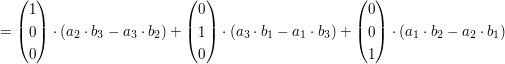 $ =\vektor{1\\0\\0}\cdot{}(a_{2}\cdot{}b_{3}-a_{3}\cdot{}b_{2})+\vektor{0\\1\\0}\cdot{}(a_{3}\cdot{}b_{1}-a_{1}\cdot{}b_{3})+\vektor{0\\0\\1}\cdot{}(a_{1}\cdot{}b_{2}-a_{2}\cdot{}b_{1}) $